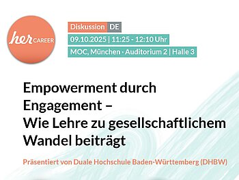 Diskussion mit 5 DHBWler-innen auf der herCareer Expo am 9.10.2025 Weiß-hellgrünes Plakat im Querformat mit Informationen zum Vortrag am 9.10.2025 auf der herCareer Expo 2025.